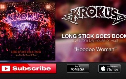 KROKUS – ‘Hoodoo Woman’ & ‘Screaming In The Night’ Live from ‘Long Stick Goes Boom: Live From Da House Of Rust’