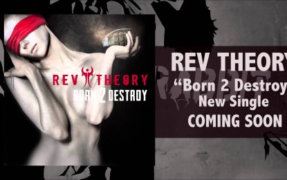 REV THEORY – Ακούστε το trailer του νέου τους single ‘Born 2 Destroy’