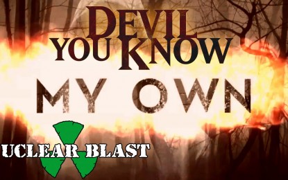 DEVIL YOU KNOW – Δείτε το ΝΕΟ lyric video του ‘My Own’