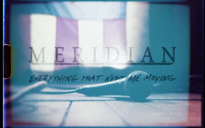 MERIDIAN – Δείτε το νέο video του ‘Everything That Kept Me Moving’