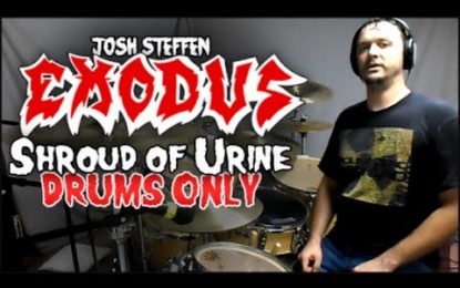 EXODUS – Ο Josh Steffen διασκευάζει στα drums το ‘Shroud of Urine’