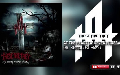 THESE ARE THEY – Βίντεο-πρεμιέρα για το τραγούδι τους ‘Steeple Of Blood’