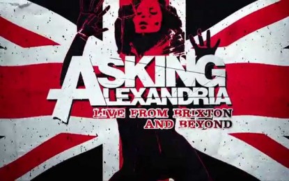 ASKING ALEXANDRIA – Δείτε το επίσημο ΝΕΟ trailer του ‘Live From Brixton and Beyond’