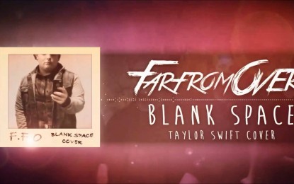 FAR FROM OVER – Διασκευάζουν TAYLOR SWIFT σε Post-Hardcore edition!…