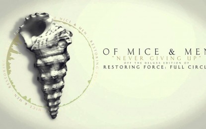 OF MICE & MEN – Ακούστε το ΝΕΟ τους κομμάτι ‘Never Giving Up’