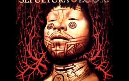 SEPULTURA: Roots – ΣΑΝ ΣΗΜΕΡΑ ΠΡΙΝ ΑΠΟ 19 ΧΡΟΝΙΑ (20/02/1996)