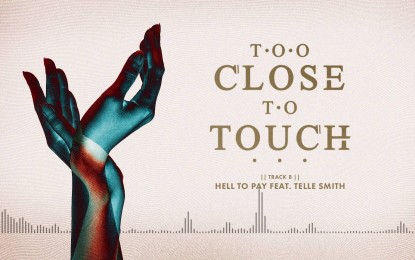 TOO CLOSE TO TOUCH – Ακούστε το ‘Hell To Pay’ με συμμετοχή του Telle Smith (THE WORD ALIVE)