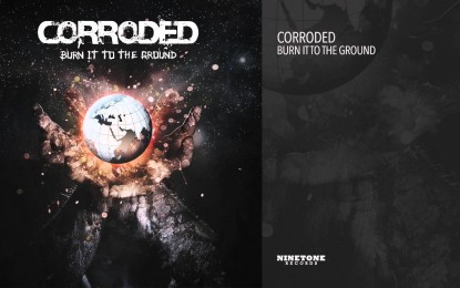 CORRODED – Ηχητικό sample του ΝΕΟΥ τους κομματιού με τίτλο ‘Burn It To The Ground’