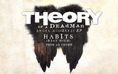 THEORY OF A DEADMAN – Διασκευάζουν σε ακουστική έκδοση το ‘Habits’ της TOVE LO…