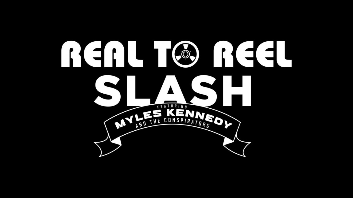 SLASH, MYLES KENNEDY & THE CONSPIRATORS – Real To Reel Episodes
