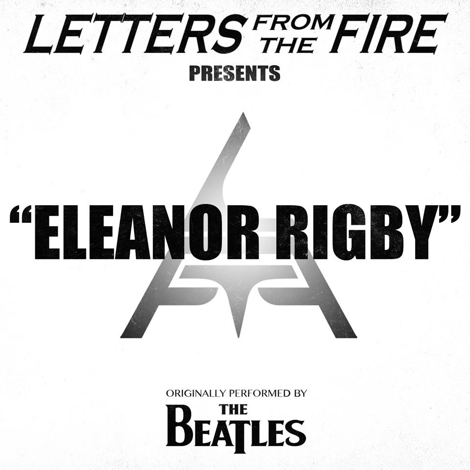 LETTERS FROM THE FIRE – ‘Eleanor Rigby’ (BEATLES cover) (Lyric video)