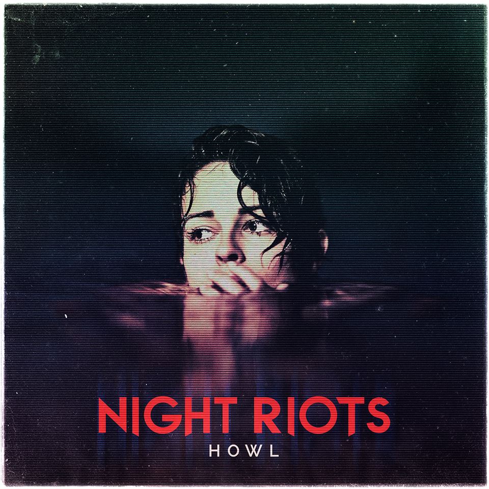 NIGHT RIOTS – Ακούστε ολόκληρο το ΝΕΟ τους EP με τίτλο ‘Howl’