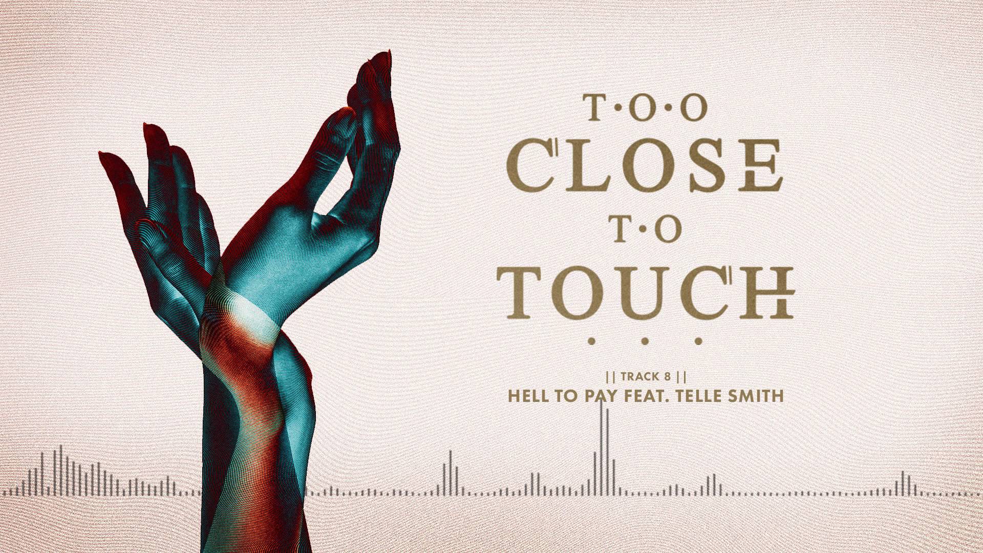 TOO CLOSE TO TOUCH – Ακούστε το ‘Hell To Pay’ με συμμετοχή του Telle Smith (THE WORD ALIVE)