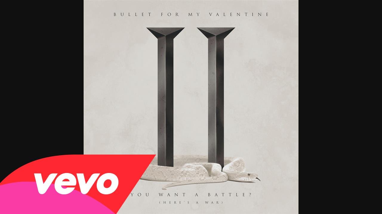BULLET FOR MY VALENTINE – Ακούστε το ΝΕΟ τους κομμάτι με τίτλο ‘You Want a Battle? (Here’s a War)’