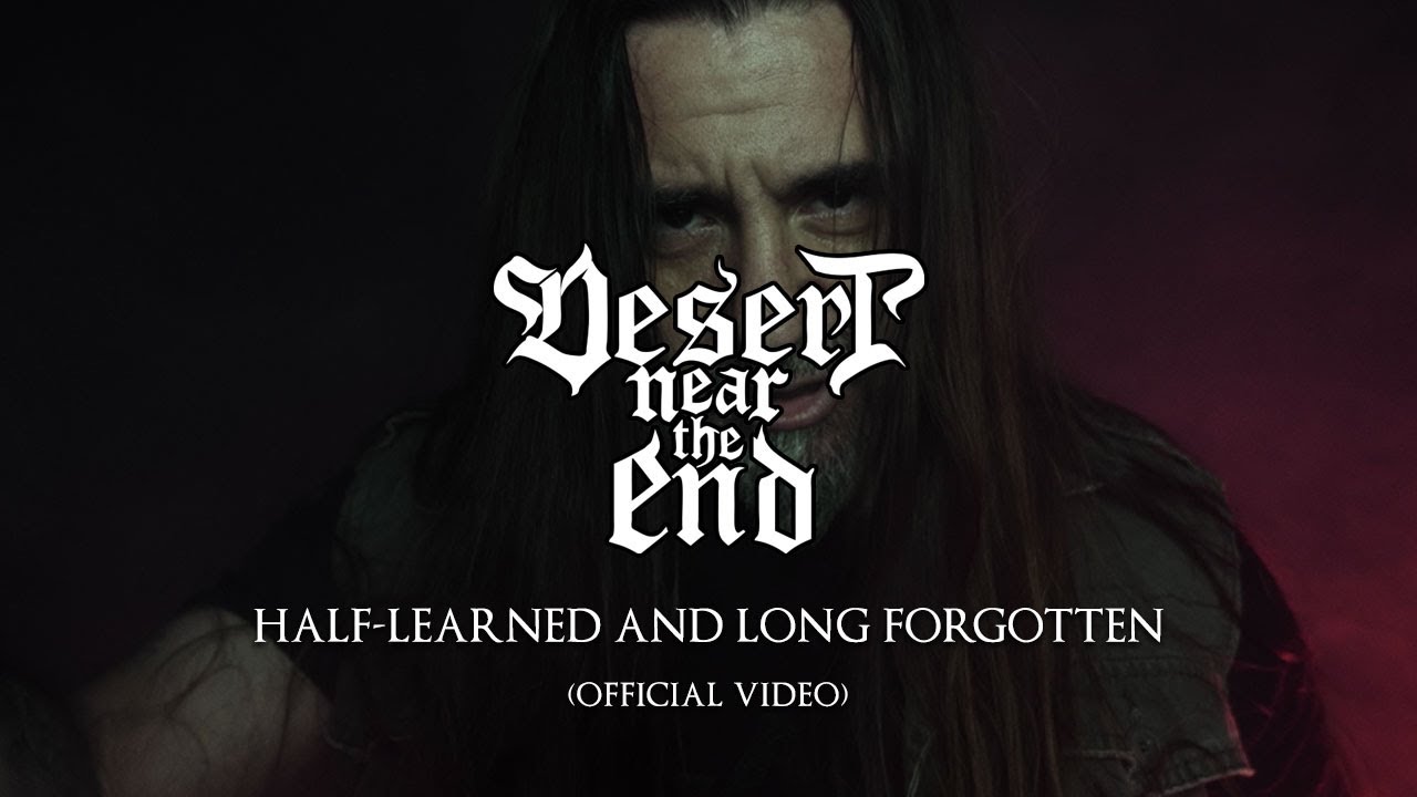 Οι ”Desert Near The End” κυκλοφόρησαν το νέο Official Video “Half-Learned and Long Forgotten” από το Album “Tides of Time”